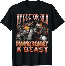 My Doctor Said I'm Morbidly A Beast Funny Hard Skeleton Meme T-Shirt