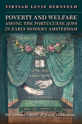 Poverty and Welfare Among the Portuguese Jews of Early Modern Amsterdam, Hard...