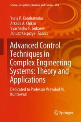 Advanced Control Techniques in Complex Engineering Systems - Theory and Appli...