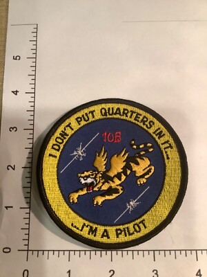 U.S.A.F. I DONT PUT QUARTERS IN IT,IM A PILOT CLASS PATCH NOVELTY SQUADRON PATCH