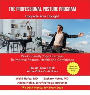 The Professional Posture Program: Work-Friendly Yoga Exercises to Improve Your P