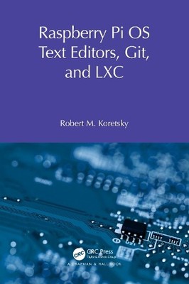 Robert M Koretsky Raspberry Pi OS Text Editors, git, and LXC (Taschenbuch)