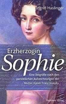 Erzherzogin Sophie: Eine Biographie nach den persön... | Buch | Zustand sehr gut