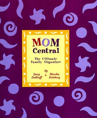 Mom Central: The Ultimate Family Organizer - DeBroff, Stacy|Feinberg, Marsha...