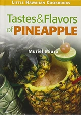TASTES & FLAVORS OF PINEAPPLE: LITTLE HAWAIIAN COOKBOOKS By Muriel Miura *Mint*