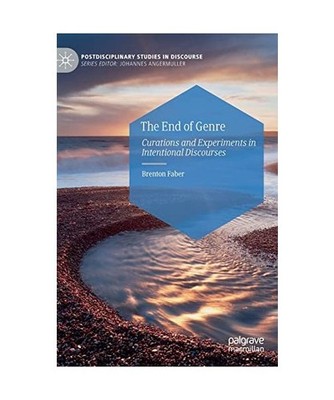 The End of Genre: Curations and Experiments in Intentional Discourses: Curations