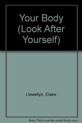 Your Body (Look After Yourself) By Claire Llewellyn