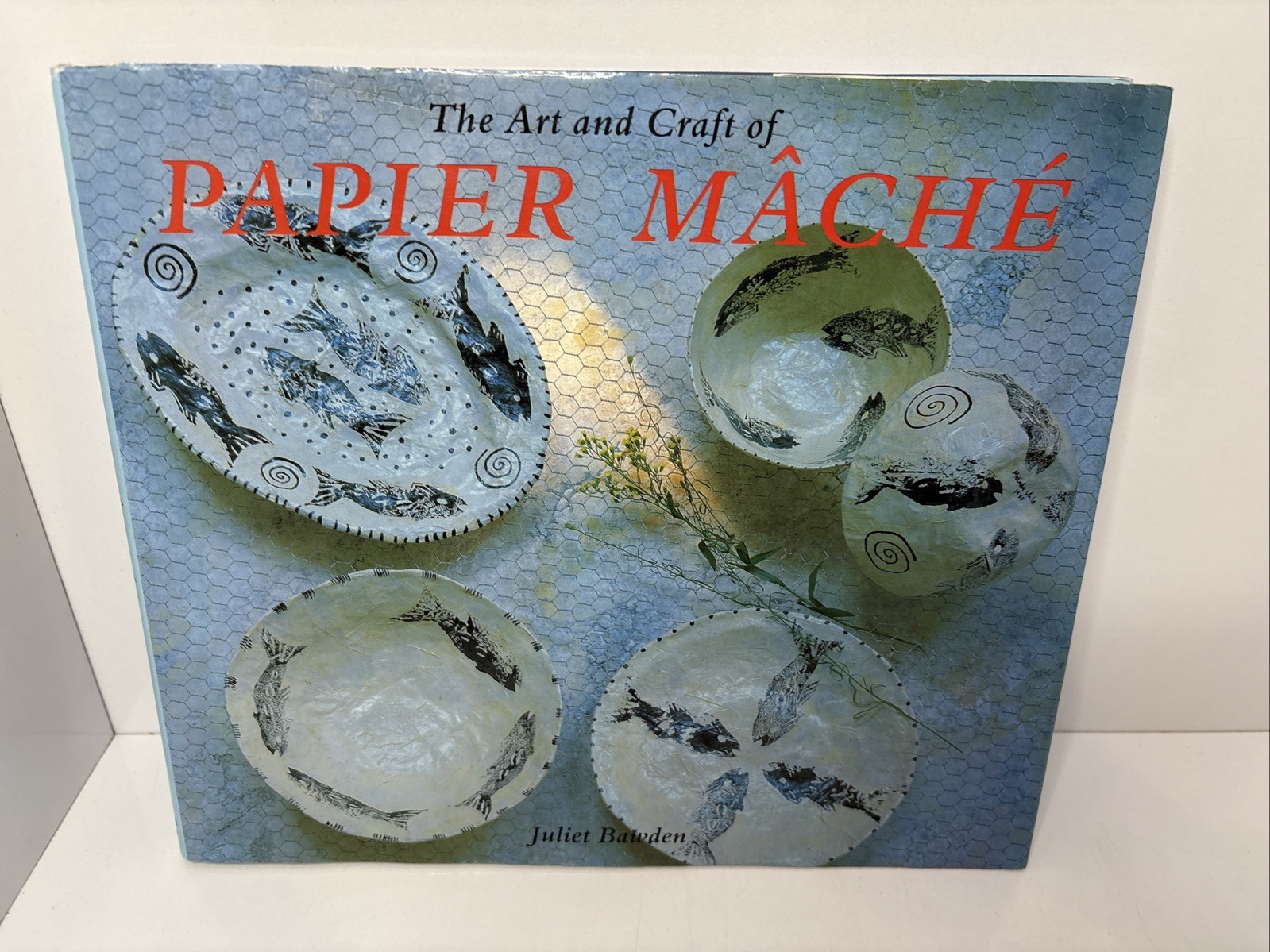The Art and Craft Of Papier Mache By Juliet Bawden Hardcover