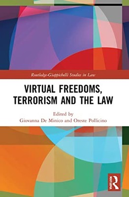Routledge-Giappichelli Studies in Law Ser.: Virtual Freedoms, Terrorism and ...