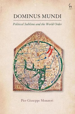 Dominus Mundi: Politisch Erhaben und die Weltordnung von Pier Giuseppe Monateri (