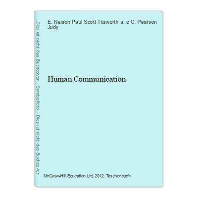 Human Communication Pearson Judy, C., E. Nelson Paul Scott Titsworth a. o.: