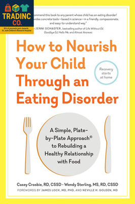 How to Nourish Your Child through an Eating Disorder: a Simple, Plate-By-Plate A