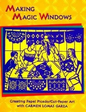 Making Magic Windows: Creating Cut-Paper Art With Carmen Lomas Garza - GOOD