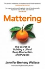 Mattering: The Secret to a Life of Deep Connection by Jennifer Breheny Softcover