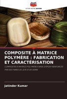 Jatinder Kumar | Composite À Matrice PolymÈRe : Fabrication Et CaractÉRisation