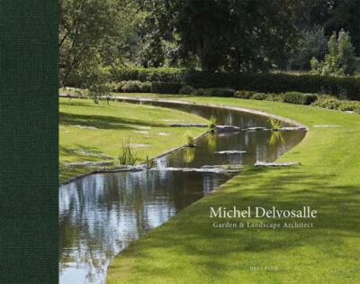 Michel Delvosalle : Garden & Landscape Architect, Hardcover by Pauwels, Wim (...