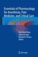 Essentials Of Pharmacology For Anesthesia, Pain Medicine, And Critical Care ...