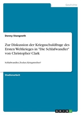 Zur Diskussion der Kriegsschuldfrage des Ersten Weltkrieges in Die Schlafwandler