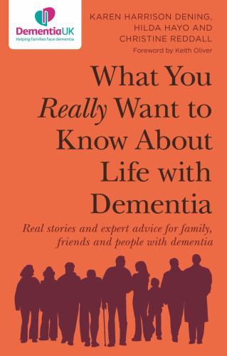 What You Really Want to Know about Life with Dementia : Real Stories and ...