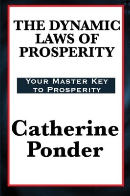 The Dynamic Laws of Prosperity: A New Thought Framework of Abundance and Bel...