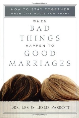 When Bad Things Happen to Good Marriages: How to Stay Together When Life Pul...