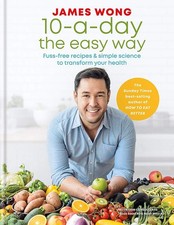 10-a-Day the Easy Way: Fuss-free Recipes & Simple Science to Transform your Hea,