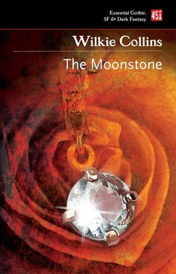 The Moonstone (Essential Gothic, SF & Dark Fantasy) By Collins, 