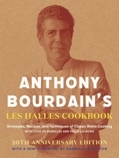 Anthony Bourdain's Les Halles Cookbook: Strategies, Recipes, and Techniques ...