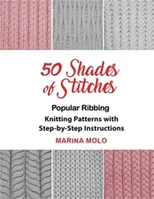 50 Shades of Stitches - Vol 1: Popular Ribbing (Paperback or Softback)