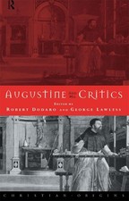 Augustine and his Critics: Essays in Honour of Gerald Bonner by Robert Dodaro (E