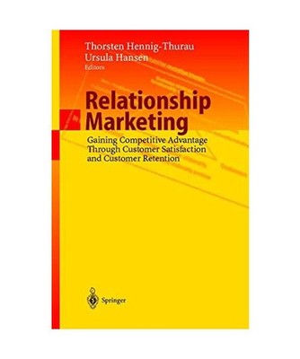 Relationship Marketing: Gaining Competitive Advantage Through Customer Satisfact