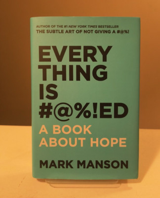 Everything is #@%!ed - A Book About Hope  by Mark Manson (Hardcover)