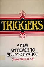 TRIGGERS: A NEW APPROACH TO SELF-MOTIVATION By Stanley Mann Excellent Condition
