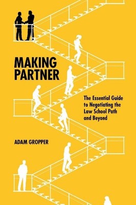 MAKING PARTNER: THE ESSENTIAL GUIDE TO NEGOTIATING THE LAW By Adam Gropper *VG+*