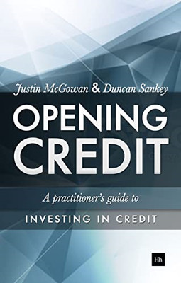 Opening Credit: A Practitioner's Guide to Credit Invest - HardBack NEW Justin Mc