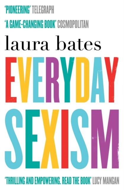Everyday Sexism by Laura Bates (Paperback Book)