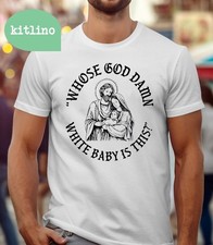 Whose God Damn White Baby Is This Jesus T-Shirt