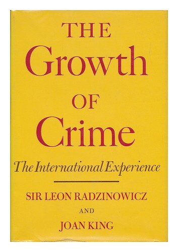 RADZINOWICZ, LEON, SIR Das Wachstum des Verbrechens: die internationale Erfahrung / Sir