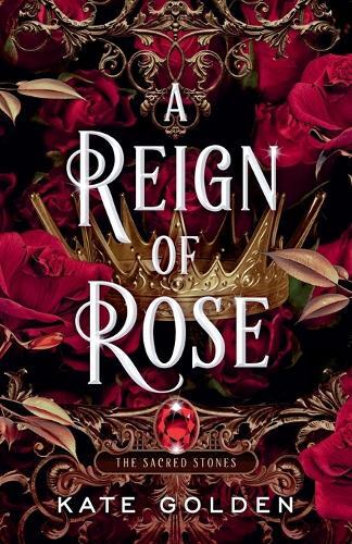 Kate Golden A Reign of Rose (Tascabile) Sacred Stones