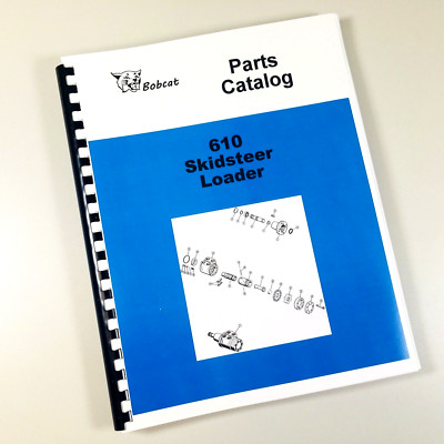 Bobcat 610 Skidsteer Loader Parts Catalog Manual Exploded Views Numbers