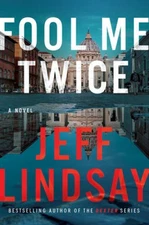 Fool Me Twice: A Novel (Riley Wolfe) - Hardcover By Lindsay, Jeff - GOOD