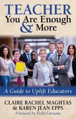 Teacher You Are Enough And More: A Guide To Uplift Educators