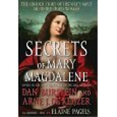 Secrets of Mary Magdalene The Untold Story of History`s Most Misu