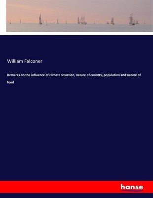 Remarks on the influence of climate situation, nature of country, population and