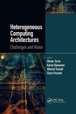 Heterogeneous Computing Architectures: Challenges and Vision by Olivier Terzo (E