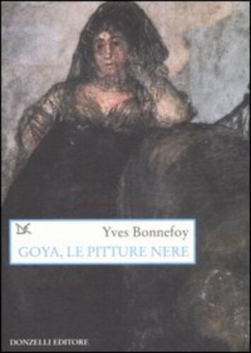 Libri Yves Bonnefoy - Goya, Le Pitture Nere