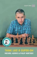 Michael Adams Philip Hurtado Think Like a Super-GM (Hardback) (UK IMPORT)