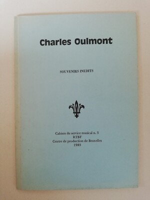 CHARLES OULMONT SOUVENIRS INEDITS - CAHIERS DU SERVICE MUSICAL 5 RTBF 1983