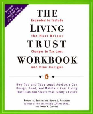 The Living Trust Workbook: How You and Your Legal Advisors Can Design, Fund, a..
