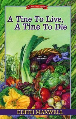 A Tine to Live, A Tine to Die (Local Foods Mystery) by Edith Maxwell